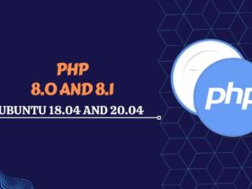 How to install PHP Version 8.0 and 8.1 in Ubuntu 18.04 and 20.04